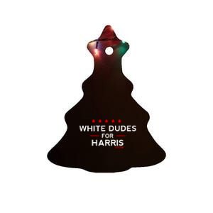 White Dudes For Harris 2024 For President Election Voting 2024 Ceramic Tree Ornament