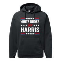 White Dudes For Harris 2024 For President Performance Fleece Hoodie