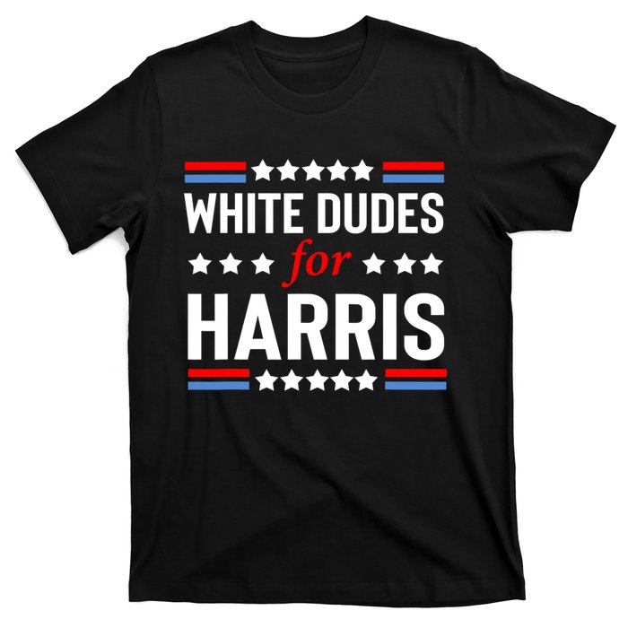 White Dudes For Harris 2024 For President T-Shirt