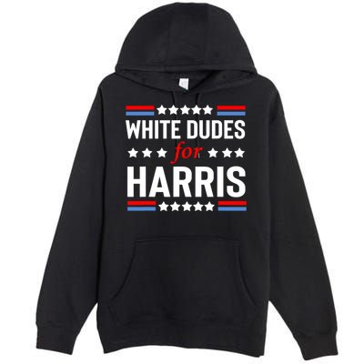 White Dudes For Harris 2024 For President Premium Pullover Hoodie