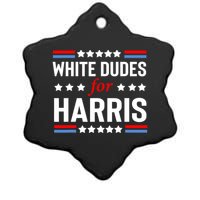 White Dudes For Harris 2024 For President Ceramic Star Ornament