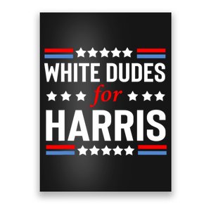 White Dudes For Harris 2024 For President Poster