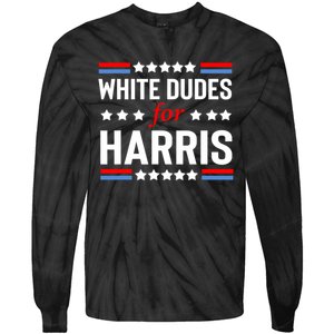 White Dudes For Harris 2024 For President Tie-Dye Long Sleeve Shirt