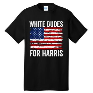 White Dudes For Harris 2024 Tall T-Shirt