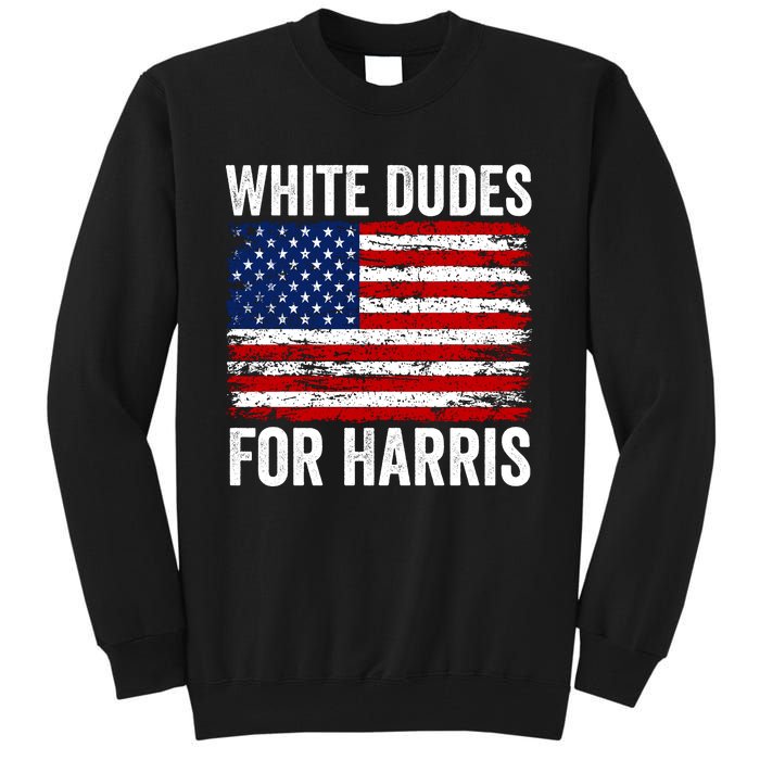 White Dudes For Harris 2024 Tall Sweatshirt