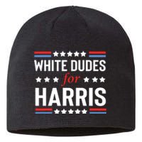 White Dudes For Kamala Harris Sustainable Beanie