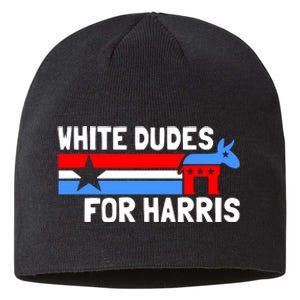 White Dudes For Harris 2024 For President Election Voting 2024 Sustainable Beanie