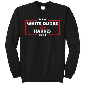 White Dudes For Harris 2024 For President Election Voting 2024 Sweatshirt