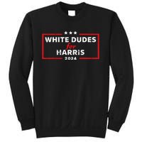 White Dudes For Harris 2024 For President Election Voting 2024 Sweatshirt