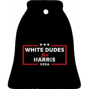 White Dudes For Harris 2024 For President Election Voting 2024 Ceramic Bell Ornament