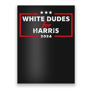 White Dudes For Harris 2024 For President Election Voting 2024 Poster