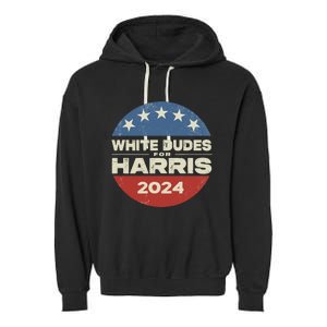 White Dudes For Harris 2024 For President Election Voting 2024 Garment-Dyed Fleece Hoodie