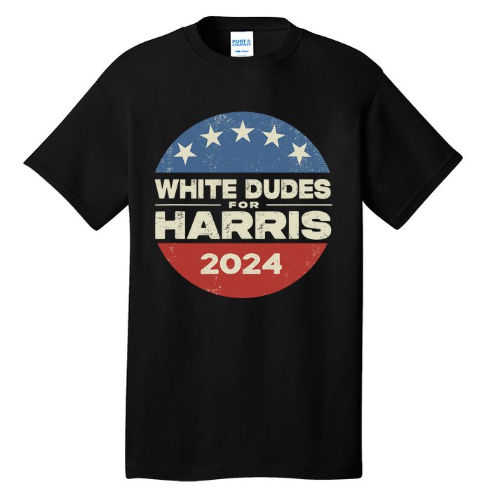 White Dudes For Harris 2024 For President Election Voting 2024 Tall T-Shirt