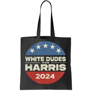 White Dudes For Harris 2024 For President Election Voting 2024 Tote Bag