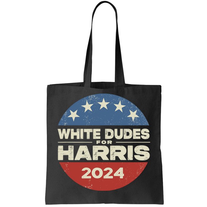 White Dudes For Harris 2024 For President Election Voting 2024 Tote Bag