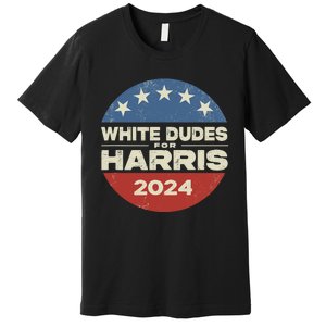 White Dudes For Harris 2024 For President Election Voting 2024 Premium T-Shirt