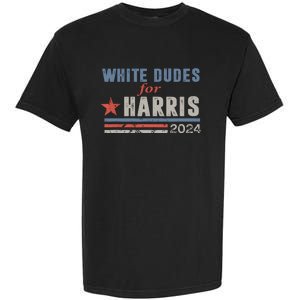 White Dudes For Harris 2024 For President Election Voting 2024 Garment-Dyed Heavyweight T-Shirt