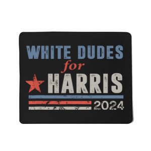 White Dudes For Harris 2024 For President Election Voting 2024 Mousepad