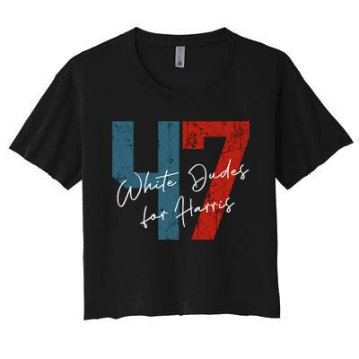 White Dudes For Harris Kamala Harris 2024 47th President Women's Crop Top Tee