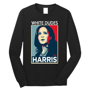 White Dudes For Harris 2024 For President Election Voting 2024 Long Sleeve Shirt