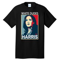 White Dudes For Harris 2024 For President Election Voting 2024 Tall T-Shirt