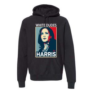 White Dudes For Harris 2024 For President Election Voting 2024 Premium Hoodie