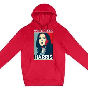 White Dudes For Harris 2024 For President Election Voting 2024 Premium Pullover Hoodie