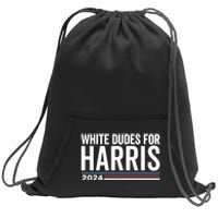 White Dudes For Harris 2024 Sweatshirt Cinch Pack Bag