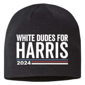 White Dudes For Harris 2024 Sustainable Beanie