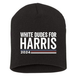 White Dudes For Harris 2024 Short Acrylic Beanie