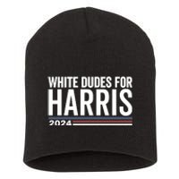 White Dudes For Harris 2024 Short Acrylic Beanie