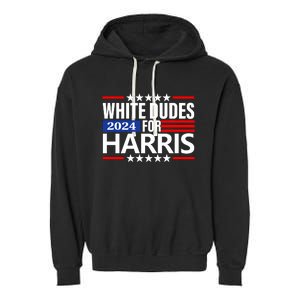 White Dudes For Harris 2024 For President Election Voting 2024 Garment-Dyed Fleece Hoodie