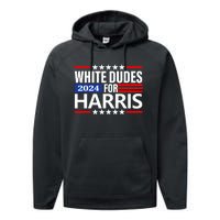 White Dudes For Harris 2024 For President Election Voting 2024 Performance Fleece Hoodie