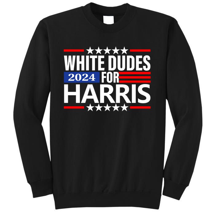 White Dudes For Harris 2024 For President Election Voting 2024 Sweatshirt