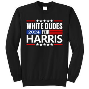 White Dudes For Harris 2024 For President Election Voting 2024 Tall Sweatshirt