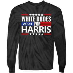 White Dudes For Harris 2024 For President Election Voting 2024 Tie-Dye Long Sleeve Shirt