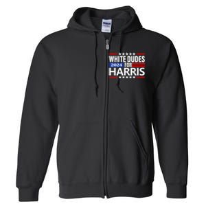 White Dudes For Harris 2024 For President Election Voting 2024 Full Zip Hoodie