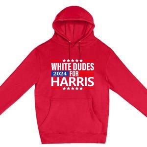 White Dudes For Harris 2024 For President Election Voting 2024 Premium Pullover Hoodie