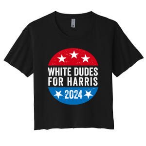 White Dudes For Harris 2024 For President Election Voting 2024 Women's Crop Top Tee