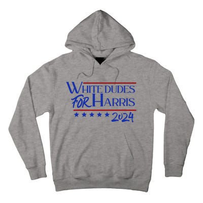 White Dudes For Kamala Harris 2024 Tall Hoodie