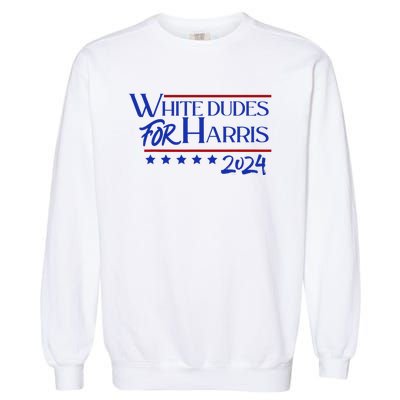 White Dudes For Kamala Harris 2024 Garment-Dyed Sweatshirt