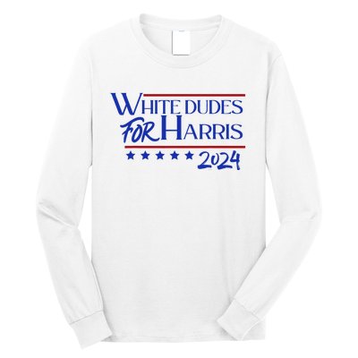 White Dudes For Kamala Harris 2024 Long Sleeve Shirt