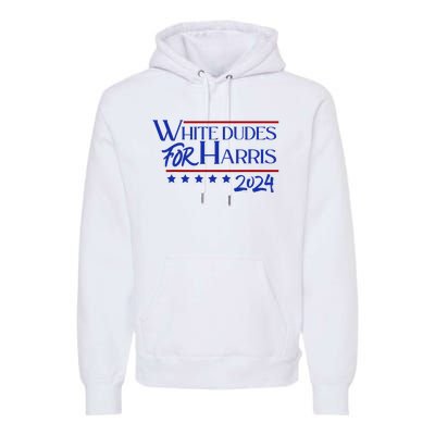 White Dudes For Kamala Harris 2024 Premium Hoodie