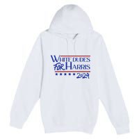 White Dudes For Kamala Harris 2024 Premium Pullover Hoodie