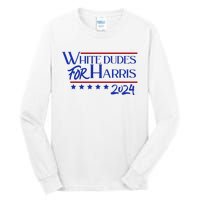 White Dudes For Kamala Harris 2024 Tall Long Sleeve T-Shirt