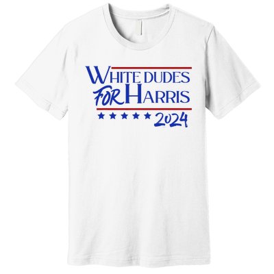 White Dudes For Kamala Harris 2024 Premium T-Shirt