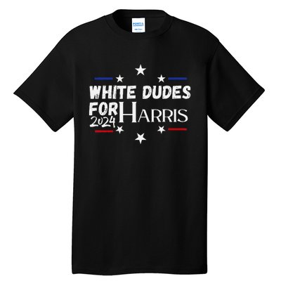 White Dudes For Kamala Harris 2024 Tall T-Shirt