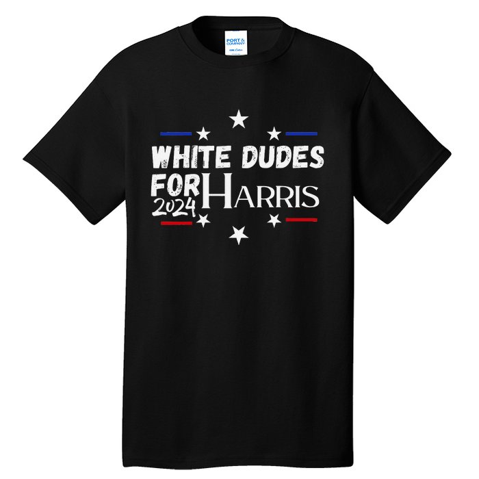 White Dudes For Kamala Harris 2024 Tall T-Shirt