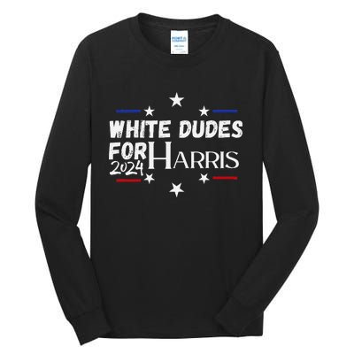 White Dudes For Kamala Harris 2024 Tall Long Sleeve T-Shirt