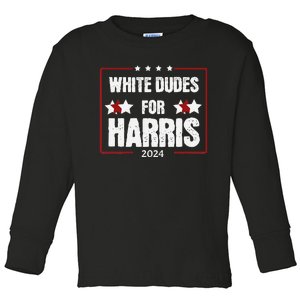 White Dudes For Kamala Harris Toddler Long Sleeve Shirt